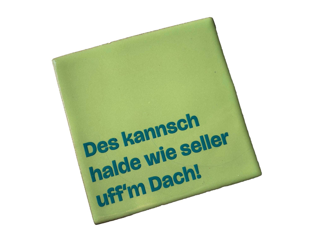 Schwarzwald-Kachl | des kannsch halde wie seller uff'm Dach
