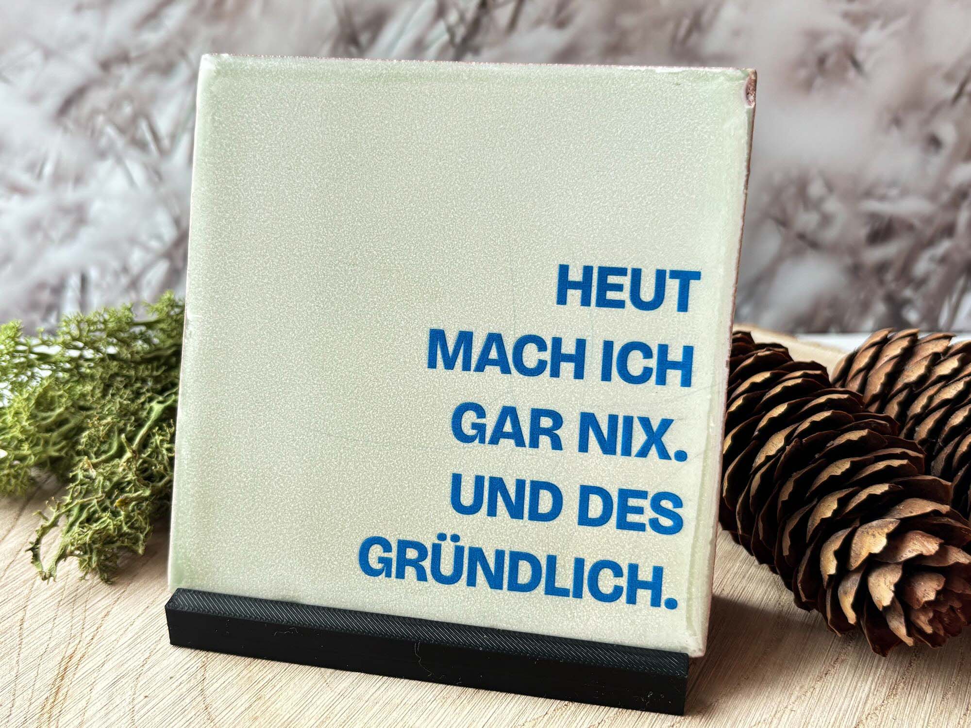 Schwarzwald-Kachl | Heut mach ich gar nix