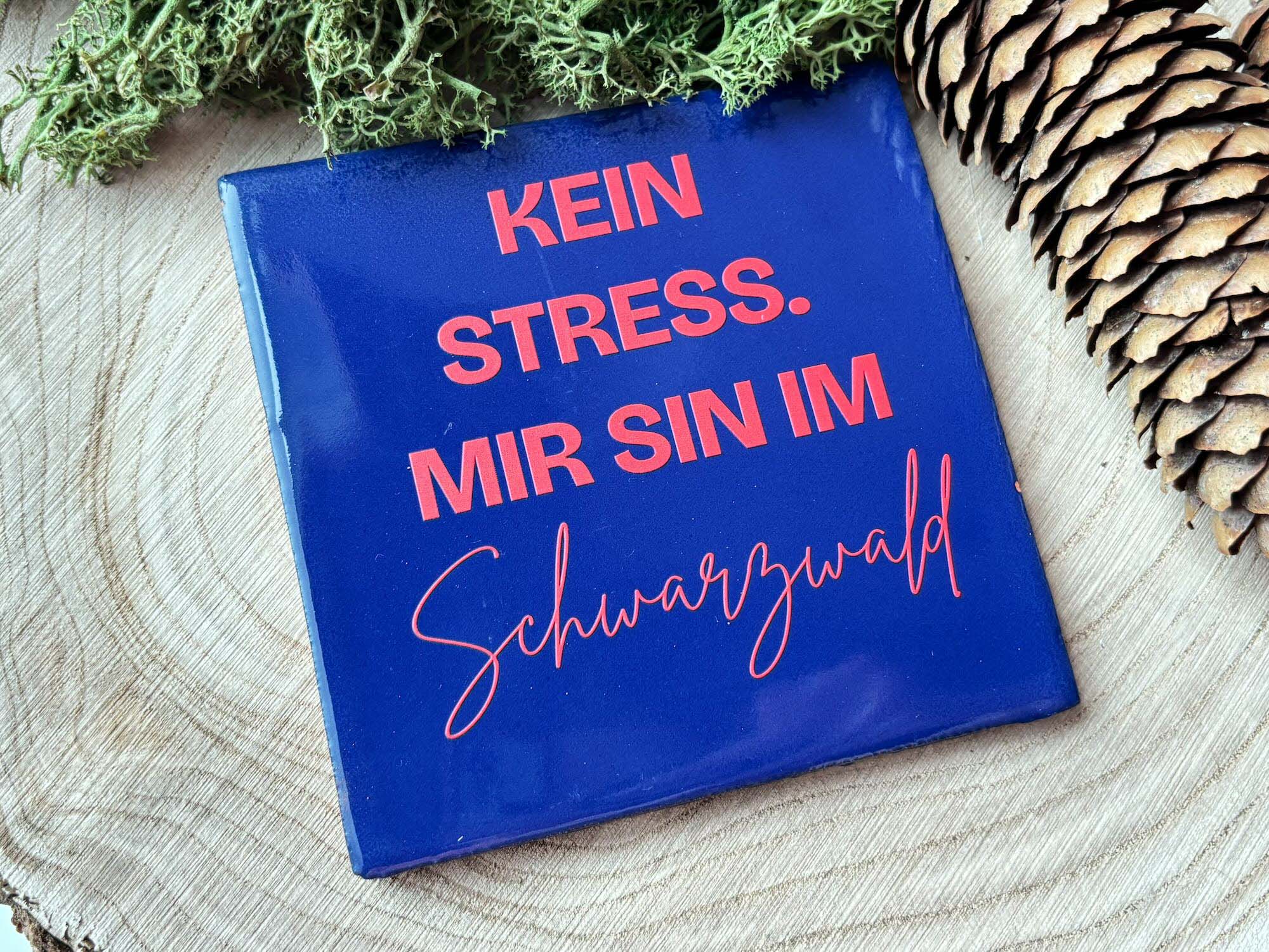 Schwarzwald-Kachl | kein Stress mir sin im Schwarzwald